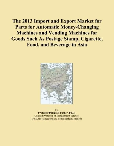 The 2013 Import and Export Market for Parts for Automatic Money-Changing Machines and Vending Machines for Goods Such As Postage Stamp, Cigarette, Food, and Beverage in Asia
