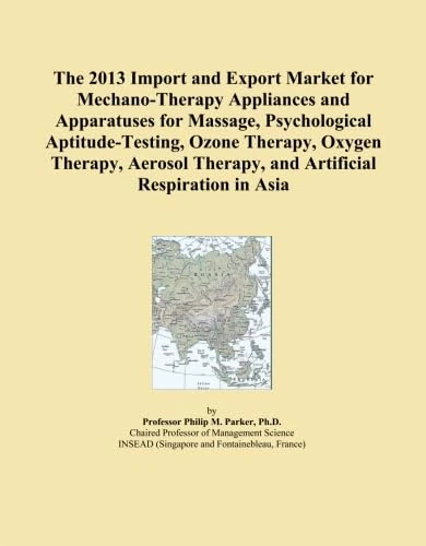 The 2013 Import and Export Market for Mechano-Therapy Appliances and Apparatuses for Massage, Psychological Aptitude-Testing, Ozone Therapy, Oxygen ... Therapy, and Artificial Respiration in Asia