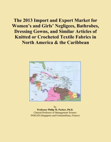 The 2013 Import and Export Market for Women's and Girls' Negligees, Bathrobes, Dressing Gowns, and Similar Articles of Knitted or Crocheted Textile Fabrics in North America & the Caribbean