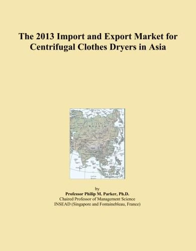 The 2013 Import and Export Market for Centrifugal Clothes Dryers in Asia