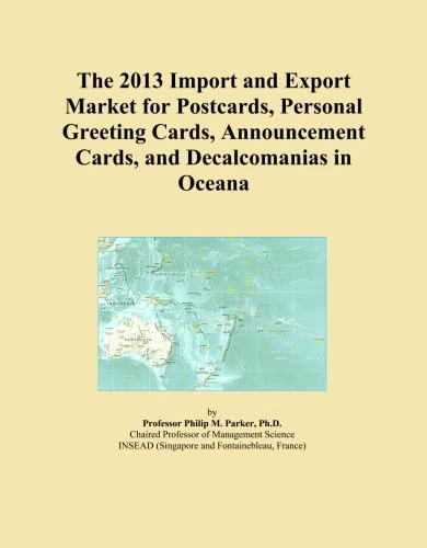 The 2013 Import and Export Market for Postcards, Personal Greeting Cards, Announcement Cards, and Decalcomanias in Oceana