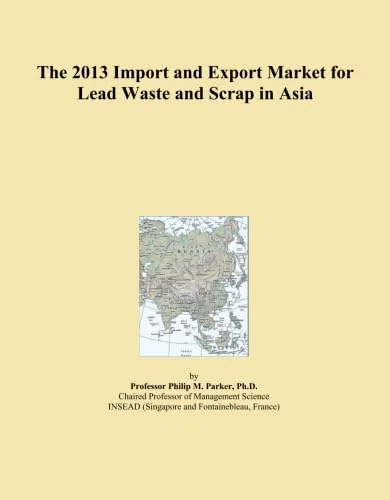 The 2013 Import and Export Market for Lead Waste and Scrap in Asia