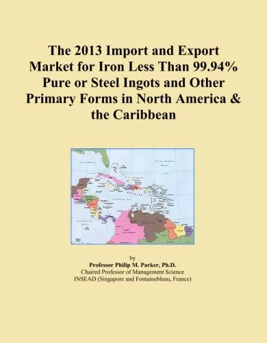 The 2013 Import and Export Market for Iron Less Than 99.94% Pure or Steel Ingots and Other Primary Forms in North America & the Caribbean