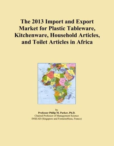 The 2013 Import and Export Market for Plastic Tableware, Kitchenware, Household Articles, and Toilet Articles in Africa