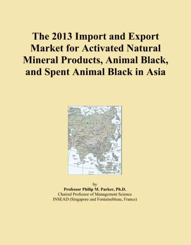 The 2013 Import and Export Market for Activated Natural Mineral Products, Animal Black, and Spent Animal Black in Asia