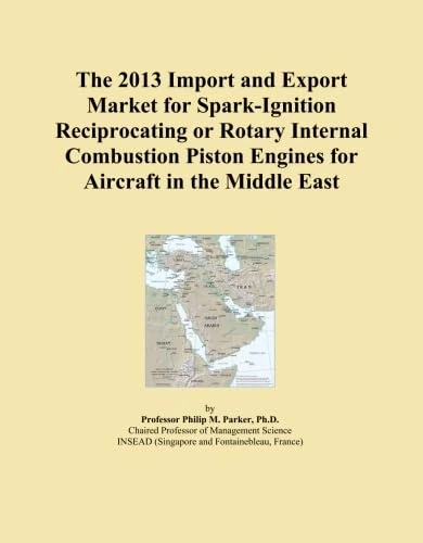 The 2013 Import and Export Market for Spark-Ignition Reciprocating or Rotary Internal Combustion Piston Engines for Aircraft in the Middle East