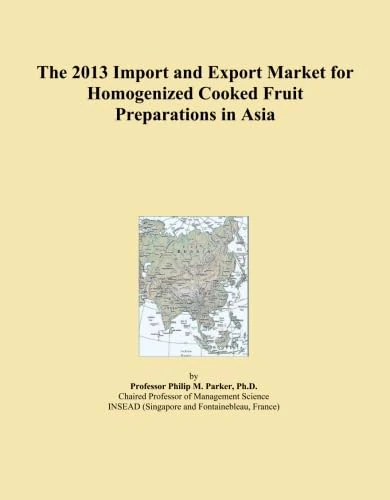 The 2013 Import and Export Market for Homogenized Cooked Fruit Preparations in Asia