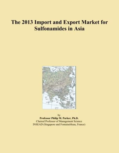 The 2013 Import and Export Market for Sulfonamides in Asia