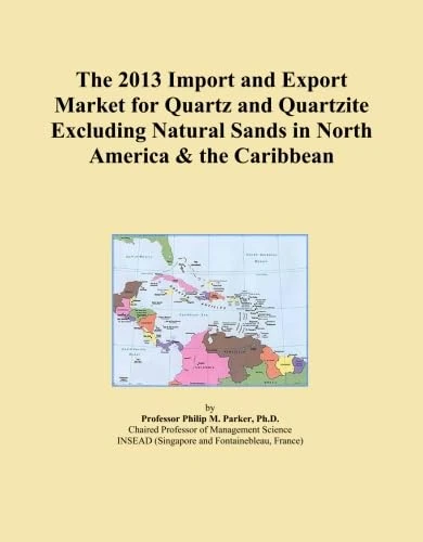 The 2013 Import and Export Market for Quartz and Quartzite Excluding Natural Sands in North America & the Caribbean