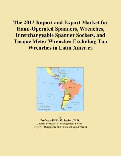 The 2013 Import and Export Market for Hand-Operated Spanners, Wrenches, Interchangeable Spanner Sockets, and Torque Meter Wrenches Excluding Tap Wrenches in Latin America