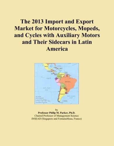 The 2013 Import and Export Market for Motorcycles, Mopeds, and Cycles with Auxiliary Motors and Their Sidecars in Latin America