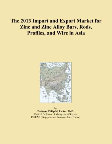 The 2013 Import and Export Market for Zinc and Zinc Alloy Bars, Rods, Profiles, and Wire in Asia