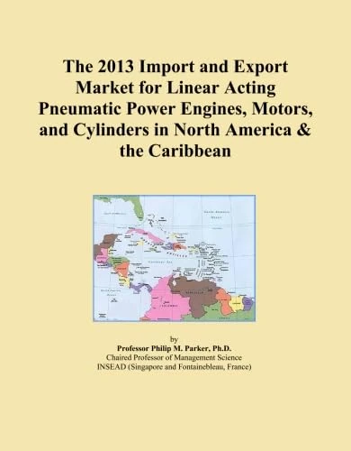 The 2013 Import and Export Market for Linear Acting Pneumatic Power Engines, Motors, and Cylinders in North America & the Caribbean