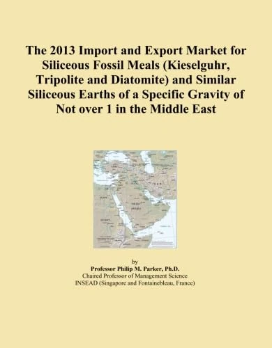 The 2013 Import and Export Market for Siliceous Fossil Meals (Kieselguhr, Tripolite and Diatomite) and Similar Siliceous Earths of a Specific Gravity of Not over 1 in the Middle East