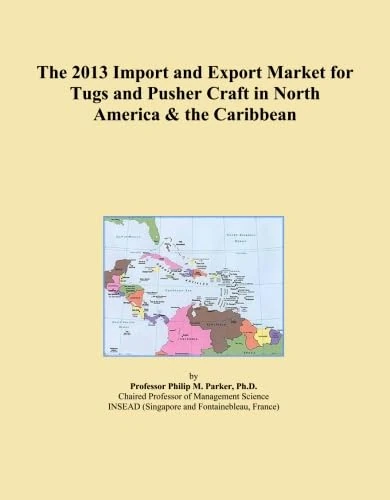 The 2013 Import and Export Market for Tugs and Pusher Craft in North America & the Caribbean