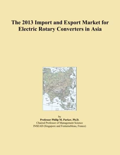 The 2013 Import and Export Market for Electric Rotary Converters in Asia