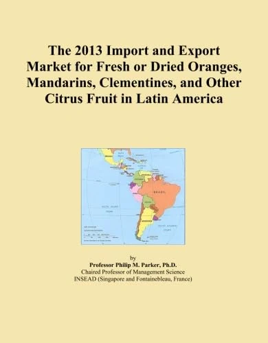 The 2013 Import and Export Market for Fresh or Dried Oranges, Mandarins, Clementines, and Other Citrus Fruit in Latin America