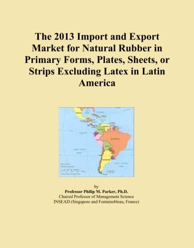 The 2013 Import and Export Market for Natural Rubber in Primary Forms, Plates, Sheets, or Strips Excluding Latex in Latin America