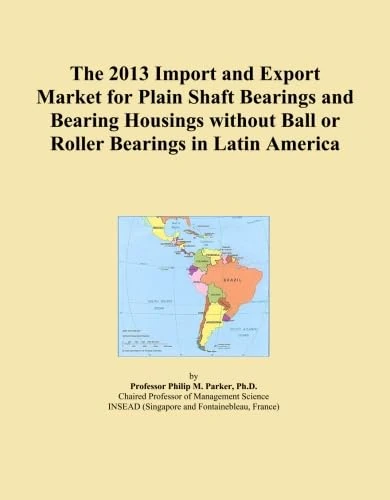 The 2013 Import and Export Market for Plain Shaft Bearings and Bearing Housings without Ball or Roller Bearings in Latin America