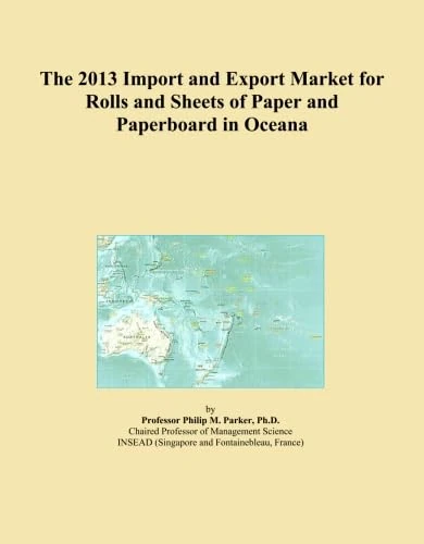 The 2013 Import and Export Market for Rolls and Sheets of Paper and Paperboard in Oceana