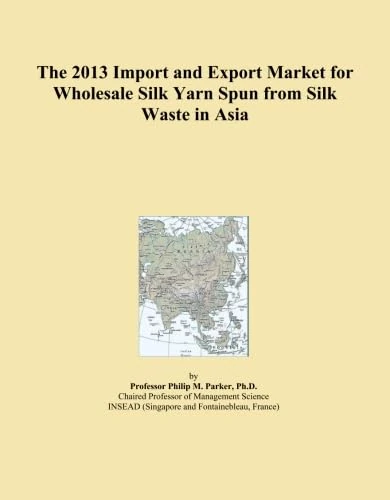 The 2013 Import and Export Market for Wholesale Silk Yarn Spun from Silk Waste in Asia
