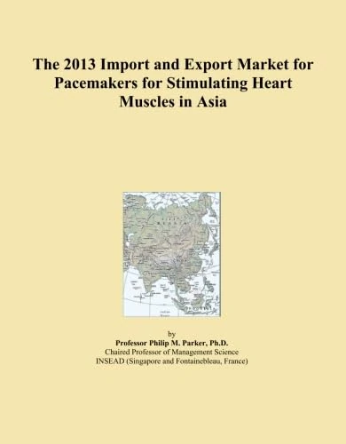 The 2013 Import and Export Market for Pacemakers for Stimulating Heart Muscles in Asia