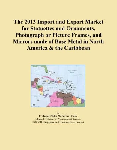 The 2013 Import and Export Market for Statuettes and Ornaments, Photograph or Picture Frames, and Mirrors made of Base Metal in North America & the Caribbean
