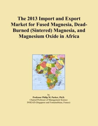 The 2013 Import and Export Market for Fused Magnesia, Dead-Burned (Sintered) Magnesia, and Magnesium Oxide in Africa