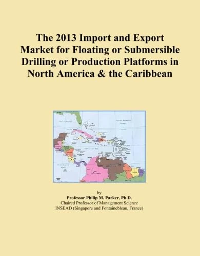 The 2013 Import and Export Market for Floating or Submersible Drilling or Production Platforms in North America & the Caribbean