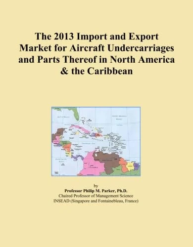 The 2013 Import and Export Market for Aircraft Undercarriages and Parts Thereof in North America & the Caribbean