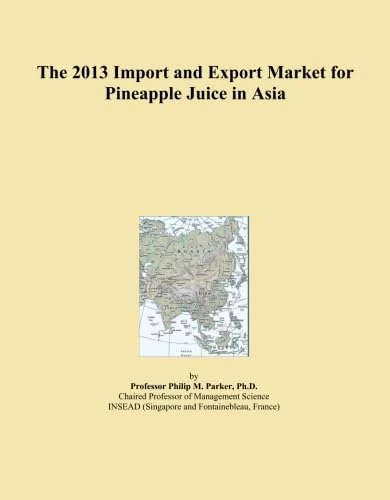 The 2013 Import and Export Market for Pineapple Juice in Asia