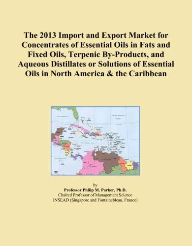 The 2013 Import and Export Market for Concentrates of Essential Oils in Fats and Fixed Oils, Terpenic By-Products, and Aqueous Distillates or ... Oils in North America & the Caribbean