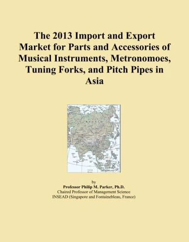 The 2013 Import and Export Market for Parts and Accessories of Musical Instruments, Metronomoes, Tuning Forks, and Pitch Pipes in Asia