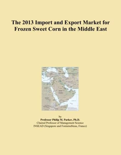 The 2013 Import and Export Market for Frozen Sweet Corn in the Middle East
