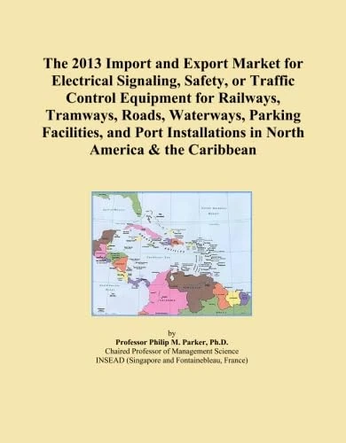 The 2013 Import and Export Market for Electrical Signaling, Safety, or Traffic Control Equipment for Railways, Tramways, Roads, Waterways, Parking ... in North America & the Caribbean