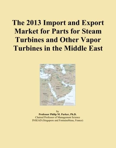 The 2013 Import and Export Market for Parts for Steam Turbines and Other Vapor Turbines in the Middle East