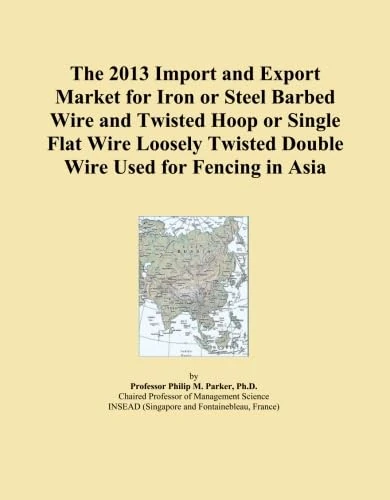 The 2013 Import and Export Market for Iron or Steel Barbed Wire and Twisted Hoop or Single Flat Wire Loosely Twisted Double Wire Used for Fencing in Asia