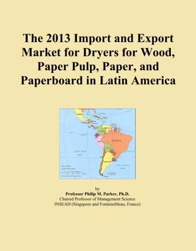 The 2013 Import and Export Market for Dryers for Wood, Paper Pulp, Paper, and Paperboard in Latin America