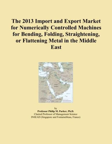 The 2013 Import and Export Market for Numerically Controlled Machines for Bending, Folding, Straightening, or Flattening Metal in the Middle East