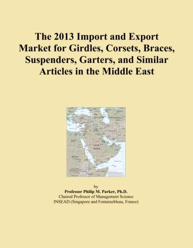The 2013 Import and Export Market for Girdles, Corsets, Braces, Suspenders, Garters, and Similar Articles in the Middle East