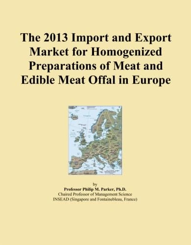 The 2013 Import and Export Market for Homogenized Preparations of Meat and Edible Meat Offal in Europe