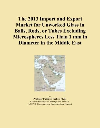 The 2013 Import and Export Market for Unworked Glass in Balls, Rods, or Tubes Excluding Microspheres Less Than 1 mm in Diameter in the Middle East