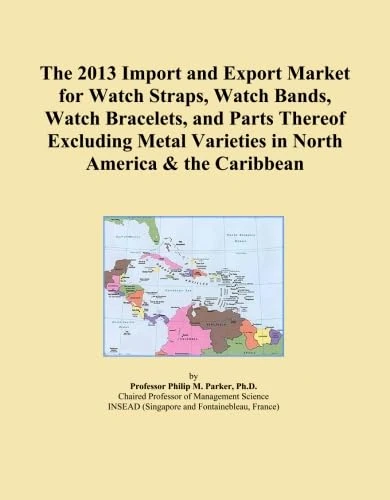 The 2013 Import and Export Market for Watch Straps, Watch Bands, Watch Bracelets, and Parts Thereof Excluding Metal Varieties in North America & the Caribbean