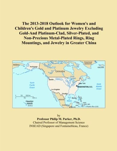 The 2013-2018 Outlook for Women's and Children's Gold and Platinum Jewelry Excluding Gold-And Platinum-Clad, Silver-Plated, and Non-Precious ... Ring Mountings, and Jewelry in Greater China