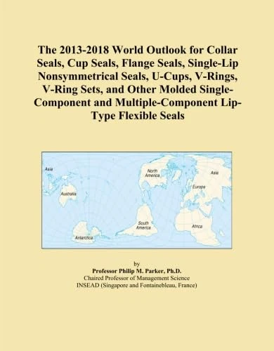 The 2013-2018 World Outlook for Collar Seals, Cup Seals, Flange Seals, Single-Lip Nonsymmetrical Seals, U-Cups, V-Rings, V-Ring Sets, and Other Molded ... Multiple-Component Lip-Type Flexible Seals