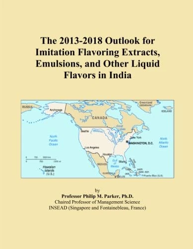 The 2013-2018 Outlook for Imitation Flavoring Extracts, Emulsions, and Other Liquid Flavors in India