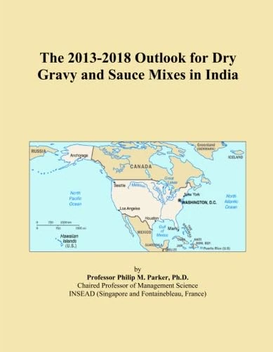 The 2013-2018 Outlook for Dry Gravy and Sauce Mixes in India