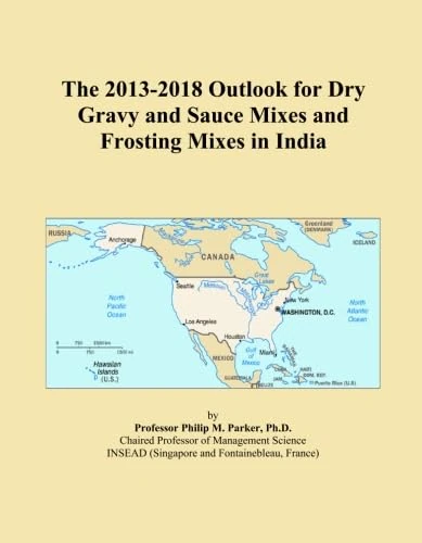 The 2013-2018 Outlook for Dry Gravy and Sauce Mixes and Frosting Mixes in India