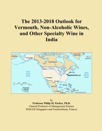 The 2013-2018 Outlook for Vermouth, Non-Alcoholic Wines, and Other Specialty Wine in India