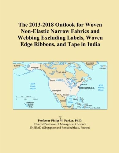 The 2013-2018 Outlook for Woven Non-Elastic Narrow Fabrics and Webbing Excluding Labels, Woven Edge Ribbons, and Tape in India